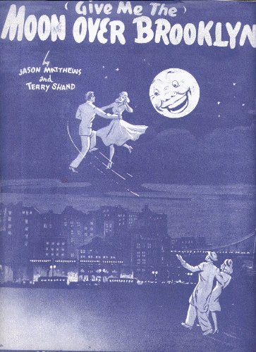 Give Me The Moon Over Brooklyn by Jason Matthews and Terry Shand