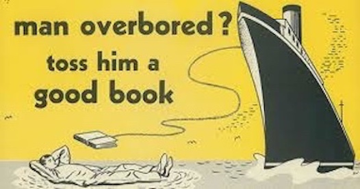 Man overbored? Toss him a good book 